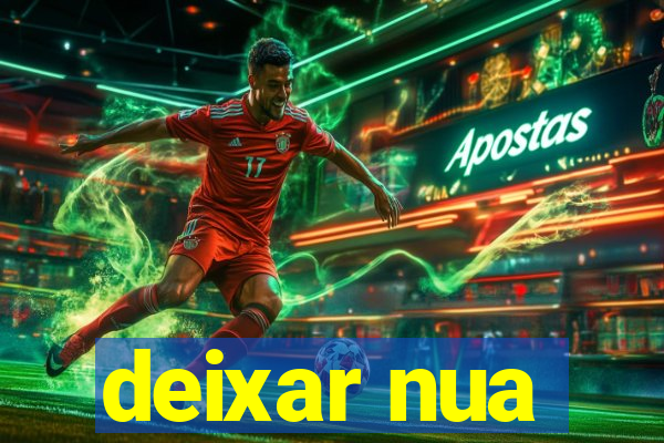 deixar nua